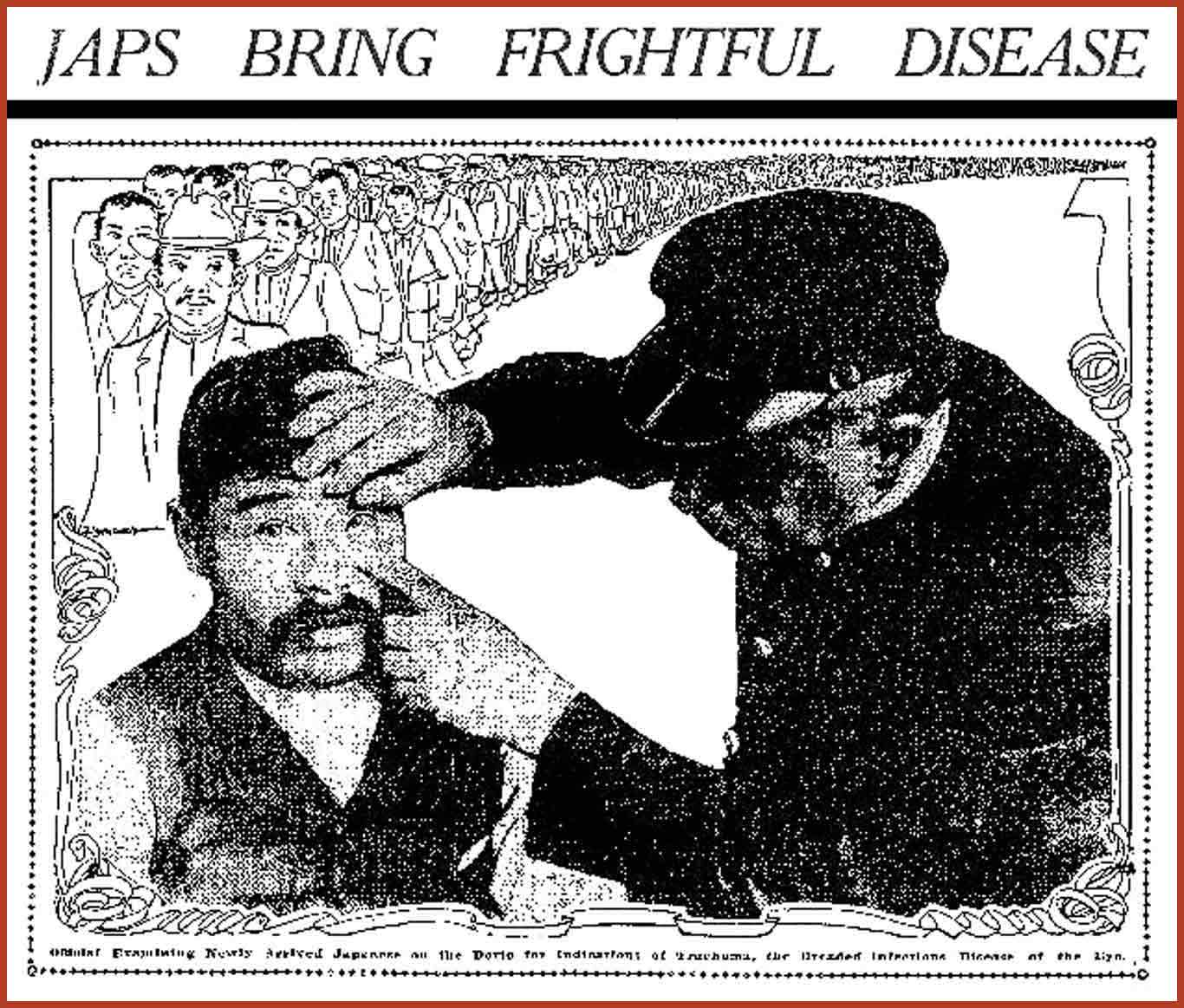 Man in suit and hat pulling down a man's eye to inspect inside of him. Behind the man being inspected waits a long line of people. Label reads "Japs bring frightful disease."