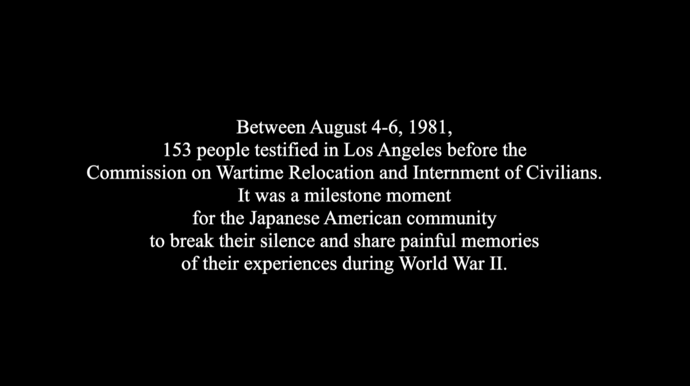 A video about the 153 testimonies given to the Commission on Wartime Relocation and Internment of Civilians.