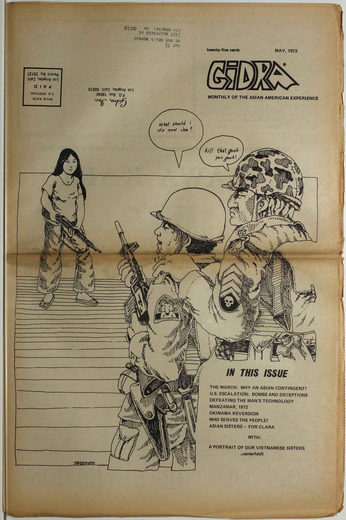Illustration of an Asian woman with a rifle held against 2 US soldiers. The younger soldiers has a rifle, and the other is standing behind him with his hand on the younger soldier's shoulder. A speech bubble above the younger soldier's head says "What should I do now Joe?," to which a speech bubble above the other sodlier's head responds "Kill that gook you gook!" Label reads "Gidra Monthly of the Asian American Experience."