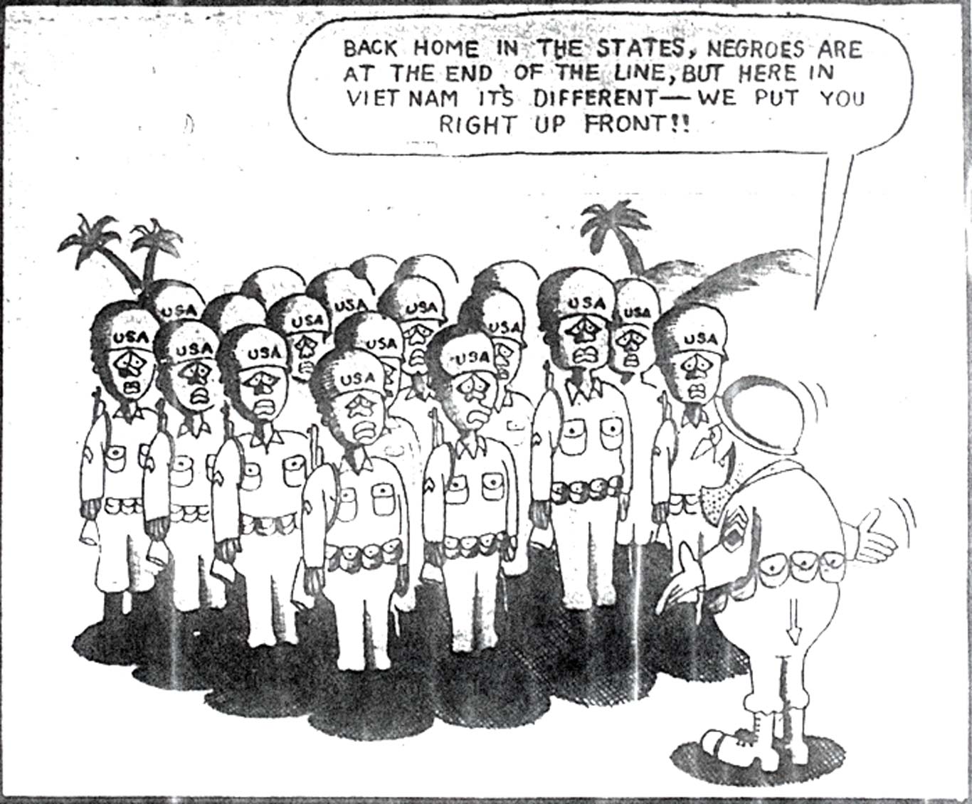 A black-and-white political cartoon depicts a group of African American soldiers in uniform standing in formation in what appears to be Vietnam, with palm trees in the background. All the soldiers wear helmets labeled "USA" and have somber or resigned expressions. In front of them, a white officer gestures while saying, "Back home in the States, Negroes are at the end of the line, but here in Vietnam it's different—we put you right up front!!"
