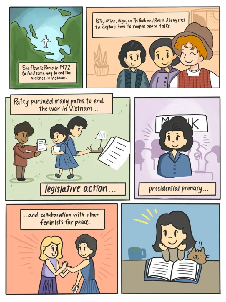 Page 18. Six panels describe Mink's efforts to end the war in Vietnam. In Nineteen Seventy Two, Mink flies to Paris where she meets with Nguyen Thi Binh and Bella Abzug to explore how to reopen peace talks. Vi observes that Patsy pursued many paths to end the war in Vietnam: legislative action, presidential primary, and collaborations with other feminists for peace.
