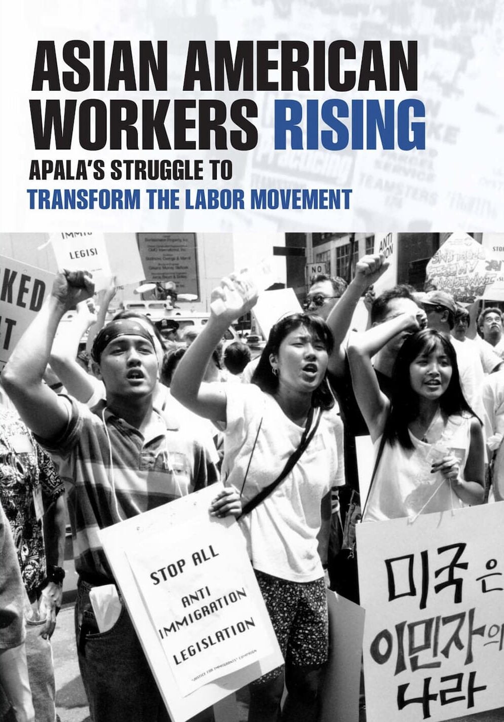 Book cover of three Asian Americans raising their fists and shouting alongside a crowd of protestors. The text reads "Asian American Workers Rising."